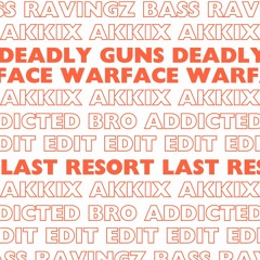 Deadly Guns & Warface - Last Resort (Akkix & Addicted Bro Edit) FREE DL