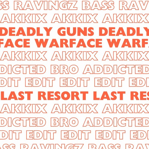 Deadly Guns & Warface - Last Resort (Akkix & Addicted Bro Edit) FREE DL