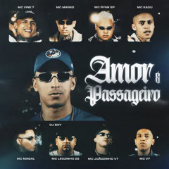DJ Boy "AMOR É PASSAGEIRO" - Vine 7, Kadu, Marks, Leozinho ZS, Joãozinho VT, V7, Ryan SP, Magal