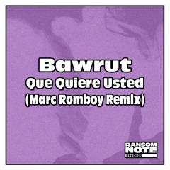 PREMIERE: Bawrut - Que Quiere Usted (Marc Romboy Remix) [Ransom Note Records]