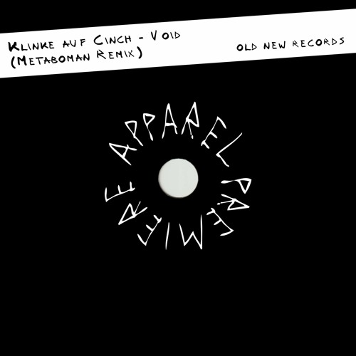APPAREL PREMIERE: Klinke auf Cinch - Void (Metaboman Remix) [Old New Records]