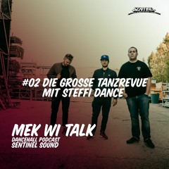Sentinel Sound - Mek Wi Talk Podcast #02 - Die große Tanzrevue mit Steffi Dance