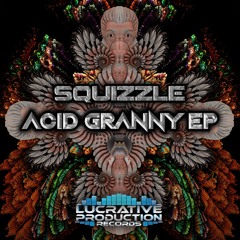 Squizzle - Acid Granny EP 🔊‼️OUT NOW‼️🔊