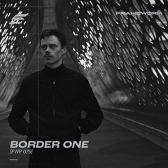 FWP 079 | Border One