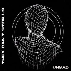 UHMAD - THEY CAN´T STOP US