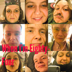 when I’m eighty four