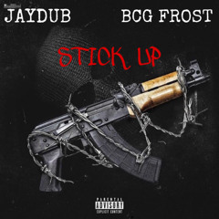 Stick Up ft. Jaydub