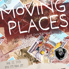 Moving Places 8/22/2025
