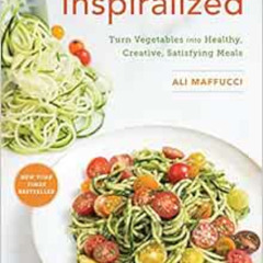 [DOWNLOAD] EPUB 💖 Inspiralized: Turn Vegetables into Healthy, Creative, Satisfying M