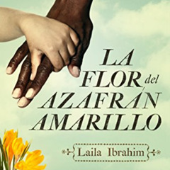 READ EPUB 📋 La flor del azafrán amarillo (Spanish Edition) by  Laila Ibrahim &  Davi