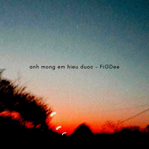 anh mong em hieu duoc - FiGDee