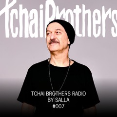 Tchai Brothers Radio by Salla #007