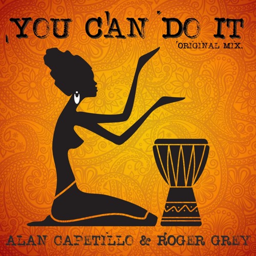 Alan Capetillo & Roger Grey - You Can Do It (Original Mix)Preview