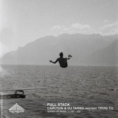 Full Stack - Carlton & DJ Tarba invitent Thug TG (Avril 2024)