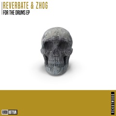 Reverbate, ZHOG - For The Drums (Extended Mix)
