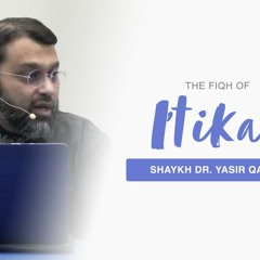 The Fiqh of I'tikaf | Shaykh Dr. Yasir Qadhi