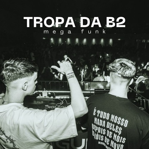 MEGA TROPA DA B2 (DIGUERA)