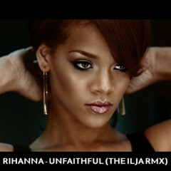 RIHANNA - UNFAITHFUL (THE ILJA RMX)