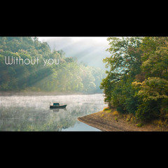 Without you