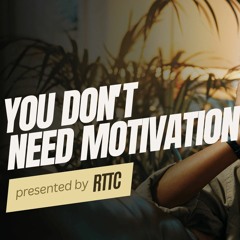 You Don't Need Motivation When You Are Disciplined