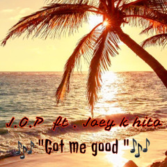 Got me good (Ft -Joey k hito)🔥🔥