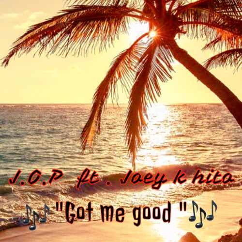 Got me good (Ft -Joey k hito)🔥🔥