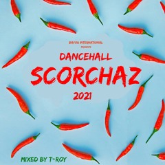 SCORCHAZ (2021 DANCEHALL MIX)