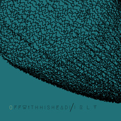 O F F W 1 T H H I S H E A D : I R L Y (DEMO)