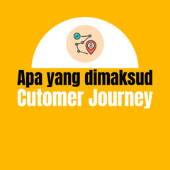 Apa yang dimaksud Customer Journey