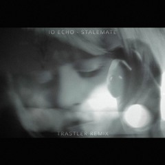 IO Echo - Stalemate (Trastler Remix)