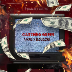 Clutching Green (Wxrd x Jloud$kii)