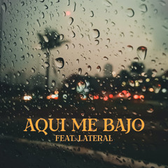 Aqui me bajo (feat. Lateral)