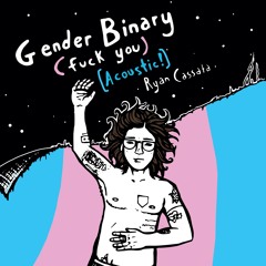 Gender Binary (Fuck You) [Acoustic!]