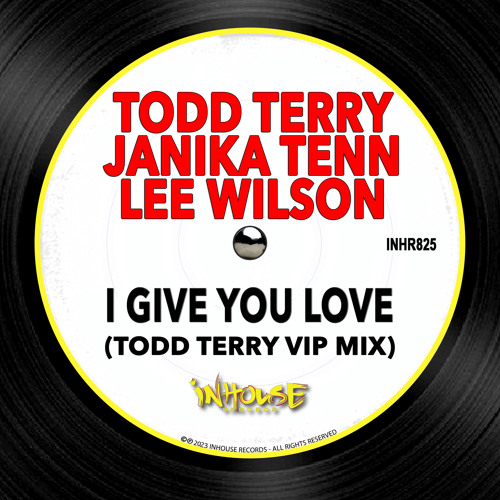 I Give You Love (Todd Terry VIP Edit)