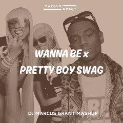 Wanna Be x Pretty Boy Swag (DJ Marcus Grant Mashup)