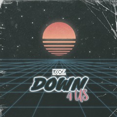 Down 4 Us - LOXZ