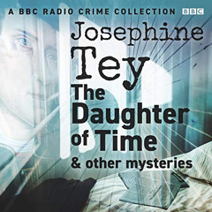 free KINDLE ☑️ Josephine Tey: The Daughter of Time & Other Mysteries: A BBC Radio Cri