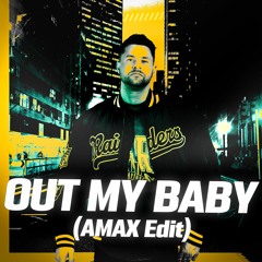 Out My Baby (AMAX Edit)
