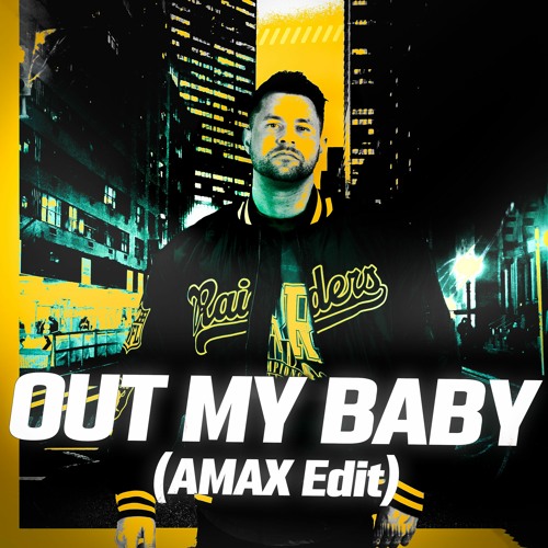 Out My Baby (AMAX Edit)