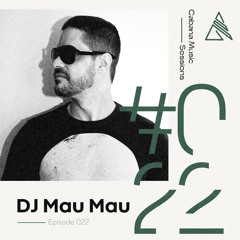 DJ Mau Mau - CABANA MUSIC SESSIONS #22