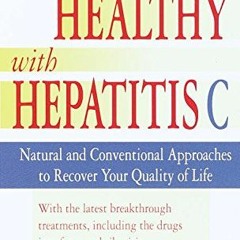 ✔️ Read Living Healthy with Hepatitis C: Natural and Conventional Approaches to Recover Your Qua