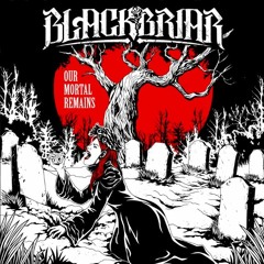 Blackbriar - Mortal Remains