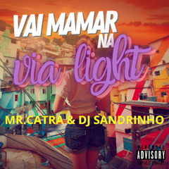 Vai mamar na via light - Mr.Catra feat. Dj Sandrinho