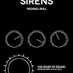 FREE EPUB 📥 Sirens (The Study of Sound) by Michael Bull [EPUB KINDLE PDF EBOOK]