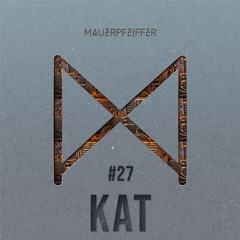 MAUERPFEIFFER PODCAST #27 KAT
