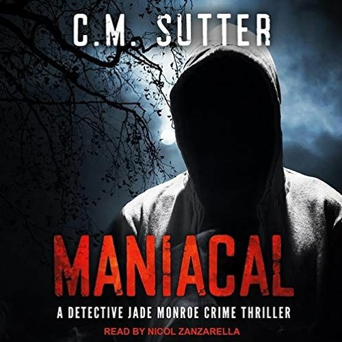 [DOWNLOAD] ⚡️ (PDF) Maniacal (The Detective Jade Monroe Crime Thrillers)