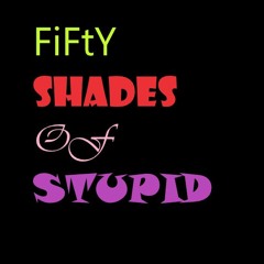 fifty shades of dumm