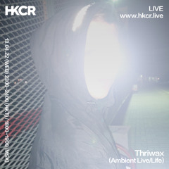 Thriwax (Ambient Live/Life) - 13/04/2022