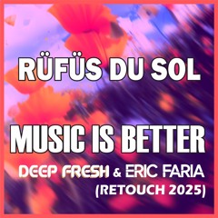 Music is Better (Deep Fresh  & Eric Faria Retouch 2025)