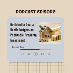 Nonhlanhla Denise Dakile Insights on Profitable Property Investment